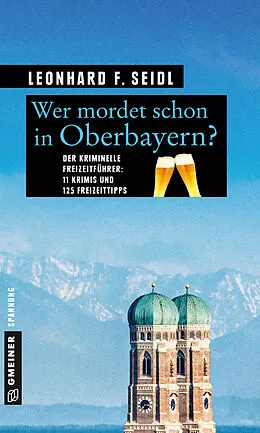 E-Book (epub) Wer mordet schon in Oberbayern? von Leonhard F. Seidl