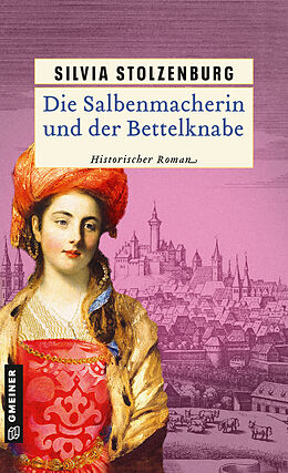 E-Book (epub) Die Salbenmacherin und der Bettelknabe von Silvia Stolzenburg