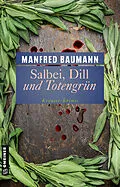 E-Book (epub) Salbei, Dill und Totengrün von Manfred Baumann
