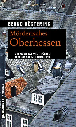 E-Book (epub) Mörderisches Oberhessen von Bernd Köstering