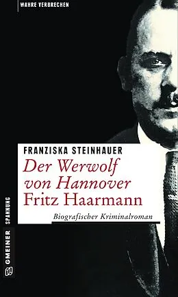 E-Book (epub) Der Werwolf von Hannover - Fritz Haarmann von Franziska Steinhauer