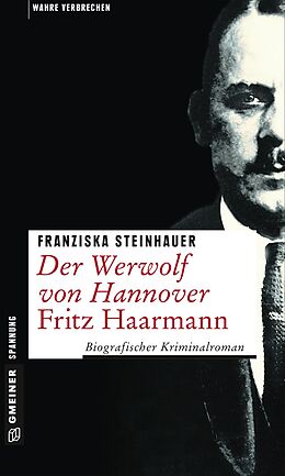 E-Book (pdf) Der Werwolf von Hannover - Fritz Haarmann von Franziska Steinhauer