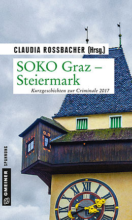 E-Book (epub) SOKO Graz - Steiermark von Claudia Rossbacher, Beate Maxian, Günter Neuwirth