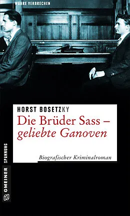 E-Book (pdf) Die Brüder Sass - Geliebte Ganoven von Horst (-ky) Bosetzky