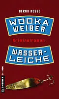 E-Book (epub) Wodka, Weiber, Wasserleiche von Bernd Hesse