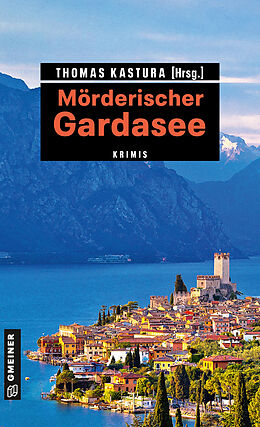 E-Book (epub) Mörderischer Gardasee von Thomas u.a. (ca. 11 Autoren insg.) Kastura