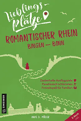 E-Book (epub) Lieblingsplätze Romantischer Rhein Bingen-Bonn von Anke D. Müller