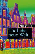 E-Book (epub) Tödliche neue Welt von Paul Weiler