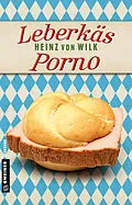 E-Book (epub) Leberkäs-Porno von Heinz von Wilk