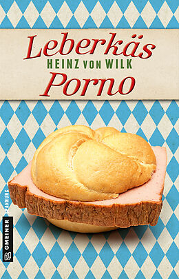 E-Book (epub) Leberkäs-Porno von Heinz von Wilk