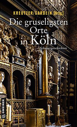 E-Book (epub) Die gruseligsten Orte in Köln von Isabella Archan, Elke Pistor, Lutz Kreutzer