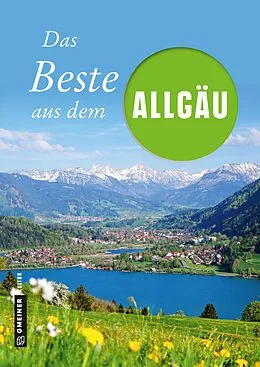 E-Book (epub) Das Beste aus dem Allgäu von Marko Roeske, Willibald Spatz, Bernhard Wucherer