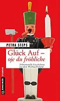 E-Book (epub) Glück Auf - Oje du fröhliche von Petra Steps