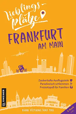 E-Book (epub) Lieblingsplätze Frankfurt am Main von Bernd Köstering, Ralf Thee