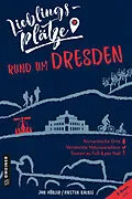 E-Book (epub) Lieblingsplätze rund um Dresden von Jan Hübler, Kirsten Balbig