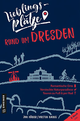 E-Book (pdf) Lieblingsplätze rund um Dresden von Jan Hübler, Kirsten Balbig