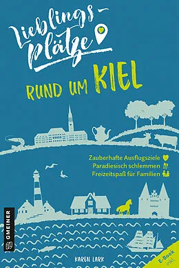 E-Book (epub) Lieblingsplätze rund um Kiel von Karen Lark