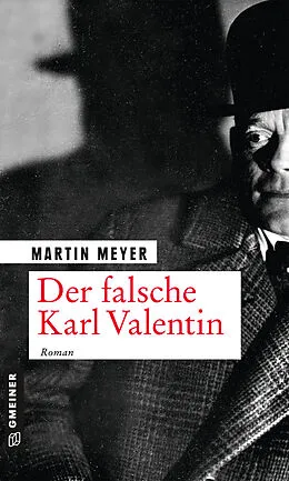 E-Book (epub) Der falsche Karl Valentin von Martin Meyer