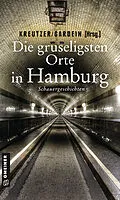 E-Book (pdf) Die gruseligsten Orte in Hamburg von Lutz Kreutzer, Christoph Ernst, Alexa Stein