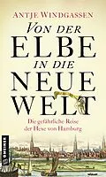 E-Book (epub) Von der Elbe in die Neue Welt von Antje Windgassen