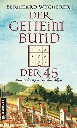 E-Book (epub) Der Geheimbund der 45 von Bernhard Wucherer