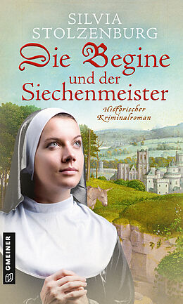 E-Book (epub) Die Begine und der Siechenmeister von Silvia Stolzenburg