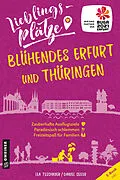 E-Book (pdf) Lieblingsplätze Blühendes Erfurt und Thüringen von Lea Teschauer, Daniel Seiler
