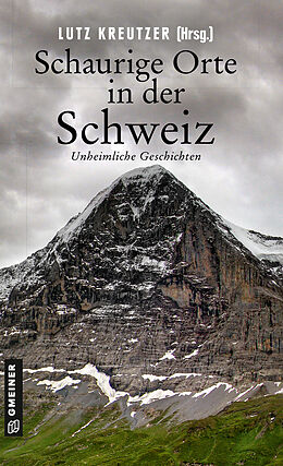 E-Book (epub) Schaurige Orte in der Schweiz von Silvia Götschi, Marcus Richmann, Lutz Kreutzer