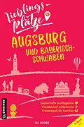 E-Book (epub) Lieblingsplätze Augsburg und Bayerisch-Schwaben von Lilo Solcher