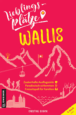 E-Book (epub) Lieblingsplätze Wallis von Christine Bonvin, Yvon Poncelet