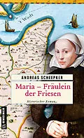 E-Book (pdf) Maria - Fräulein der Friesen von Andreas Scheepker