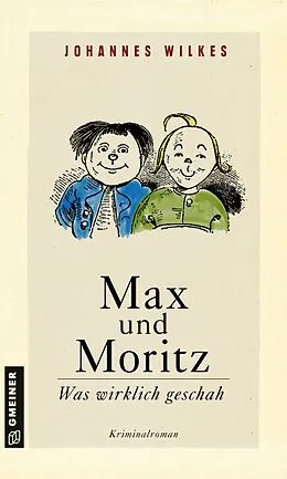 E-Book (epub) Max und Moritz - Was wirklich geschah von Johannes Wilkes