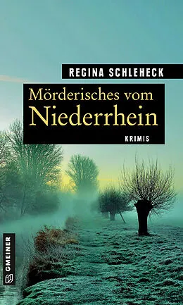 E-Book (epub) Mörderisches vom Niederrhein von Regina Schleheck