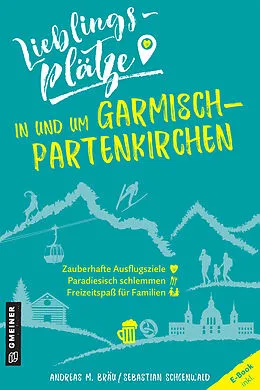 E-Book (pdf) Lieblingsplätze in und um Garmisch-Partenkirchen von Andreas M. Bräu, Sebastian Schoenwald