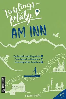 E-Book (epub) Lieblingsplätze am Inn von Andreas Schöps