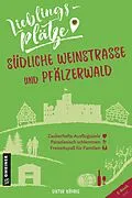E-Book (epub) Lieblingsplätze Südliche Weinstraße und Pfälzerwald von Dieter Bührig