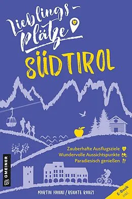 E-Book (epub) Lieblingsplätze Südtirol von Martin Hanni, Renate Ranzi