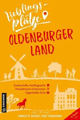 E-Book (epub) Lieblingsplätze Oldenburger Land von Charlotte Ueckert, Ralf Bernsmann