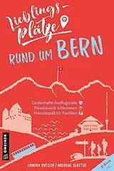 E-Book (pdf) Lieblingsplätze rund um Bern von Sandra Rutschi, Andreas Blatter