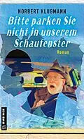 E-Book (pdf) Bitte parken Sie nicht in unserem Schaufenster von Norbert Klugmann