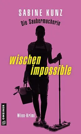 E-Book (epub) Die Saubermacherin - wischen impossible von Sabine Kunz