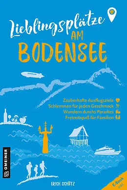 E-Book (epub) Lieblingsplätze am Bodensee von Erich Schütz