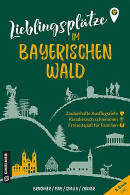 E-Book (pdf) Lieblingsplätze im Bayerischen Wald von Dietmar Bruckner, Heinrich May, Daniela Skalla