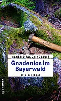 E-Book (pdf) Gnadenlos im Bayerwald von Manfred Faschingbauer