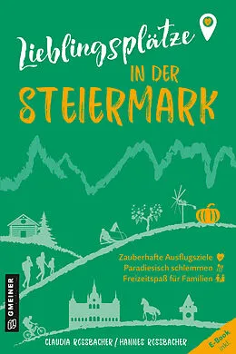 E-Book (epub) Lieblingsplätze in der Steiermark von Claudia Rossbacher, Hannes Rossbacher