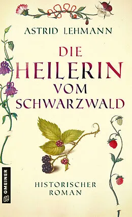 E-Book (epub) Die Heilerin vom Schwarzwald von Astrid Lehmann