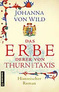 E-Book (pdf) Das Erbe derer von Thurn und Taxis von Johanna von Wild
