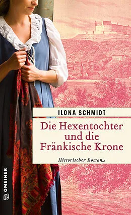 E-Book (pdf) Die Hexentochter und die Fränkische Krone von Ilona Schmidt