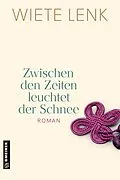 E-Book (epub) Zwischen den Zeiten leuchtet der Schnee von Wiete Lenk