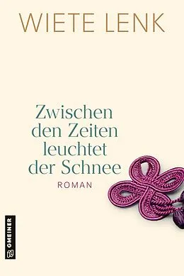 E-Book (epub) Zwischen den Zeiten leuchtet der Schnee von Wiete Lenk